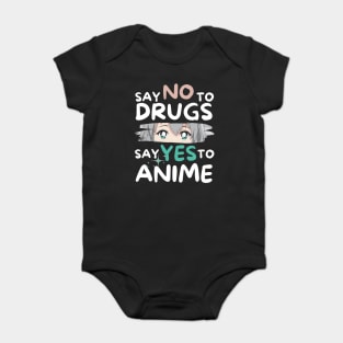 Say No To Drugs Say Yes To Anime Baby Bodysuit